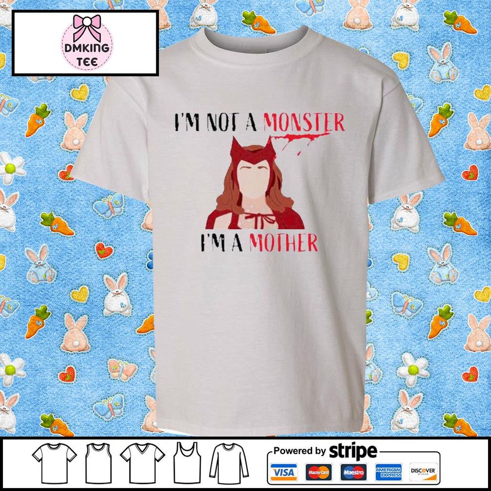 I’m Not A Monster I’m A Mother Wanda Maximoff Perfect Shirt