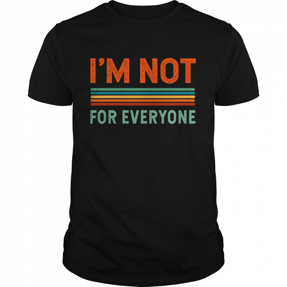 I’m Not for Everyone Quote Saying Meme Retro Vintage Stripes Shirt