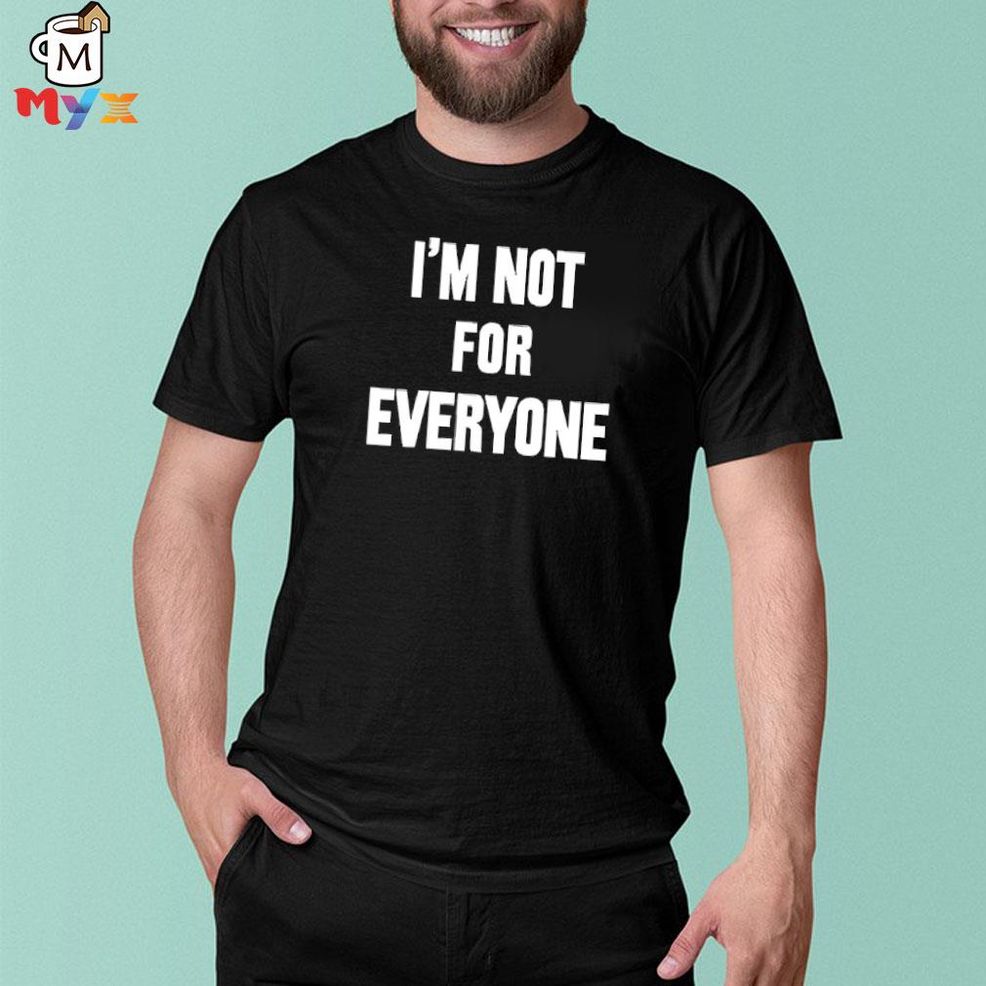 I'm Not For Everyone Rothmansny Store Steve Schmidt Shirt