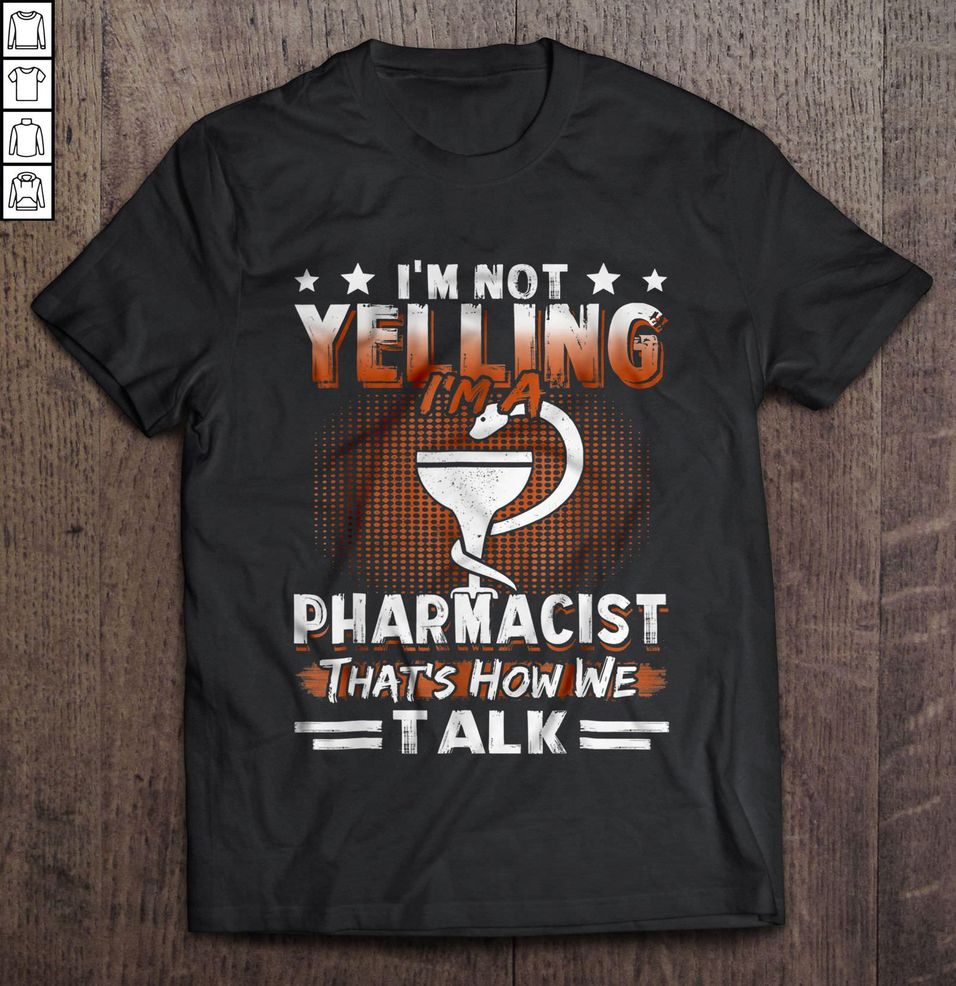I’m Not Yelling I’m A Pharmacist That’s How We Talk TShirt