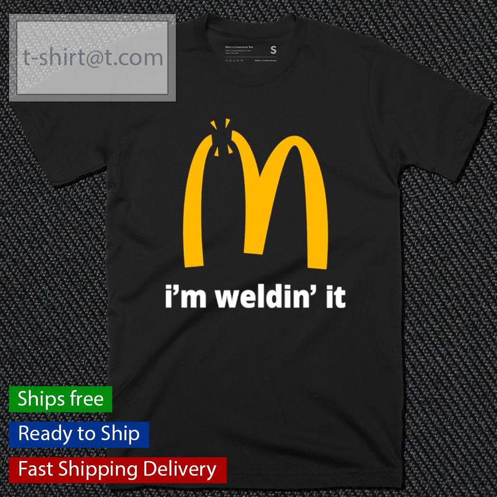 I'm Welding It McDonald's Inspired Logo Shirt