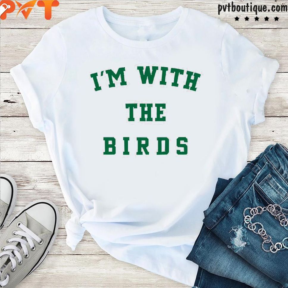 I'm With The Birds Shirt