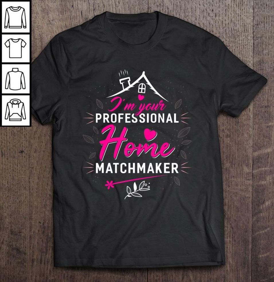 I’m Your Professional Home Matchmaker Funny Realtor Gift Top
