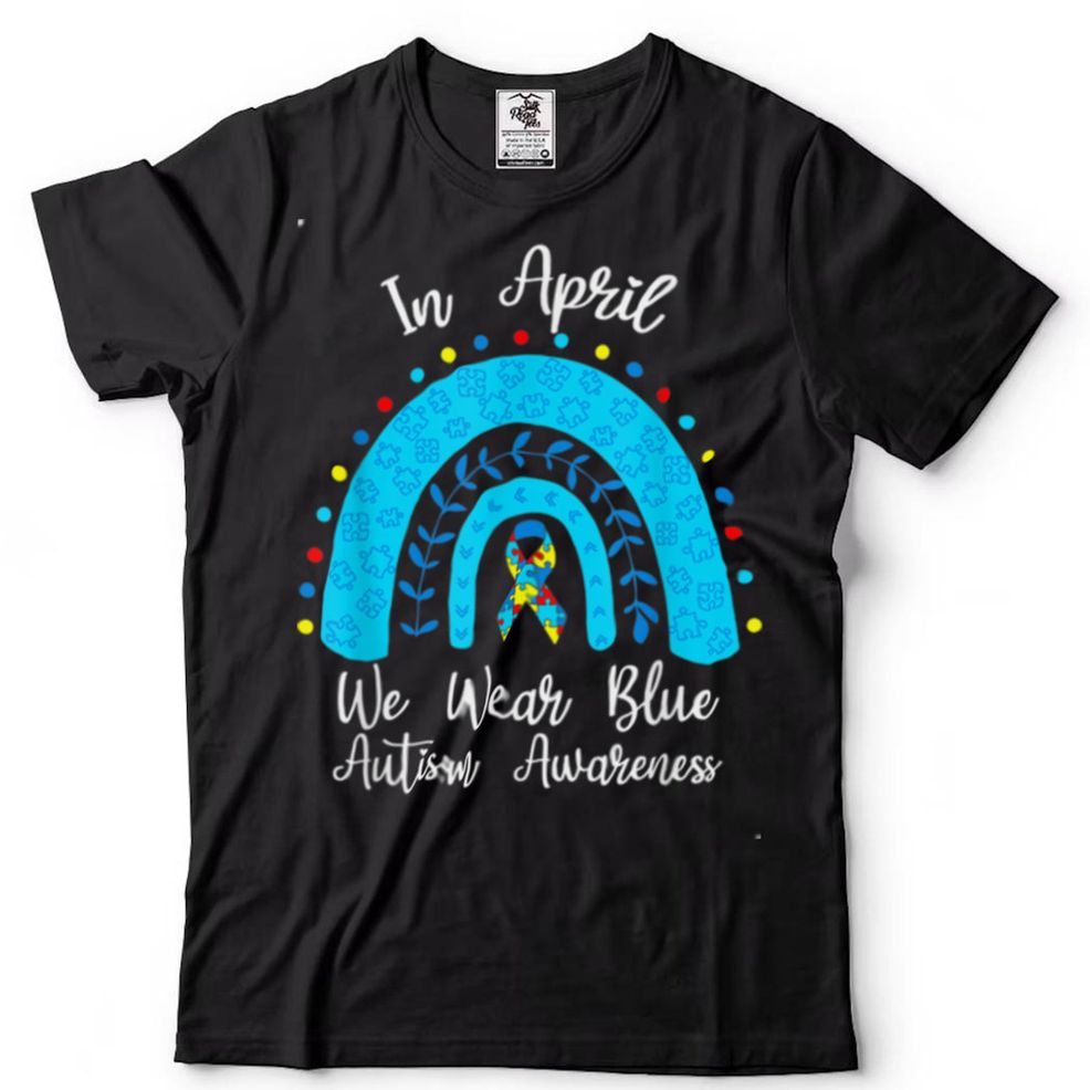 In April We Wear Blue Autism Awareness Rainbow Puzzle Love T Shirt