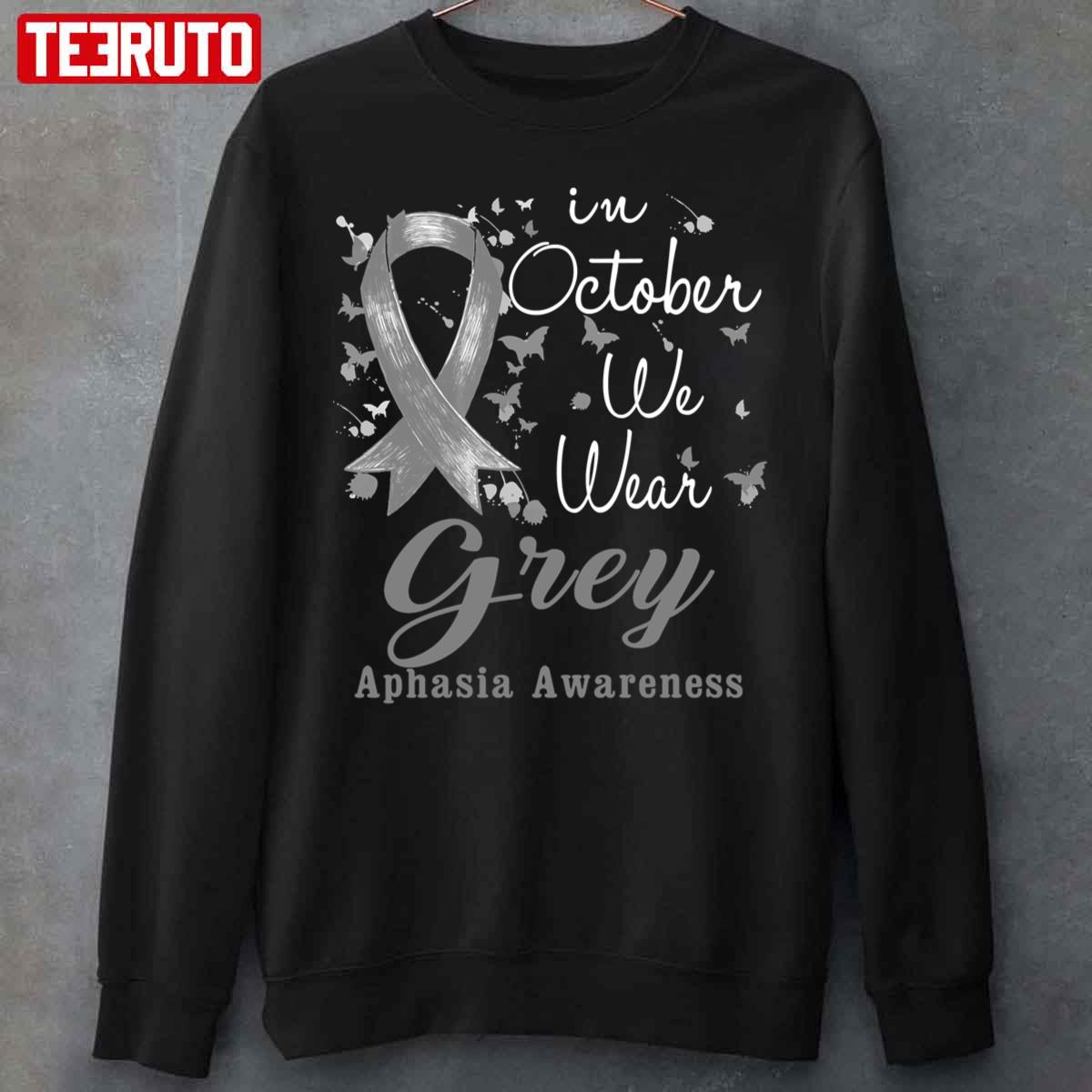 In October We Wear Grey Ribbon Aphasia Awareness Unisex Sweatshirt