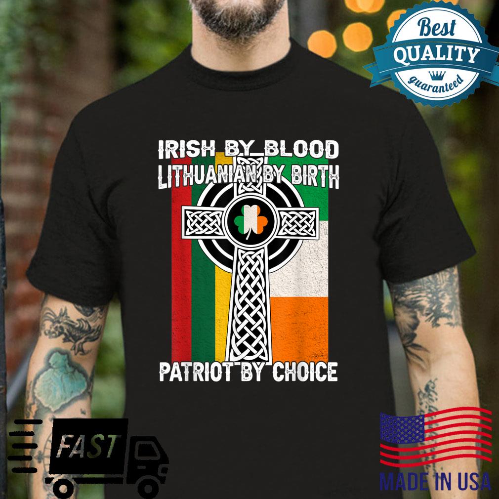 Irish By Blood, Lithuanian By Birth Saint Patricks Day Shirt