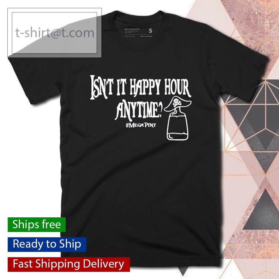 Isn't Happy Hour Anytime Johnny Depp Quote Shirt