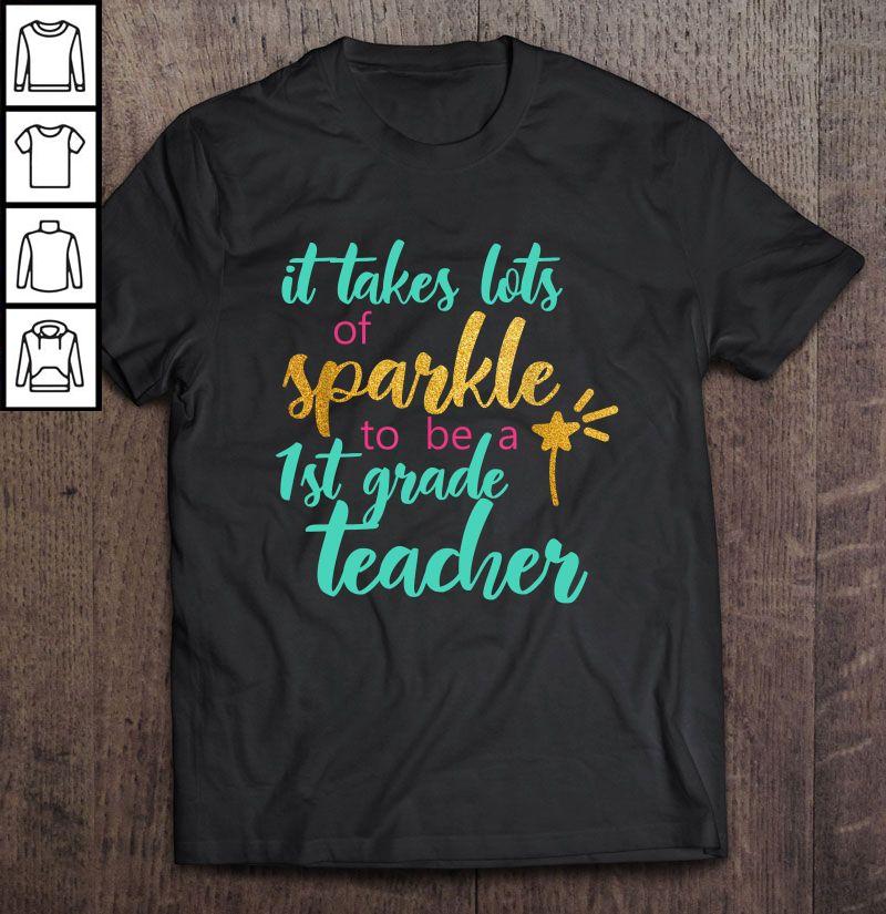 It Takes Lots Of Sparkle To Be A 1st Grade Teacher Shirt