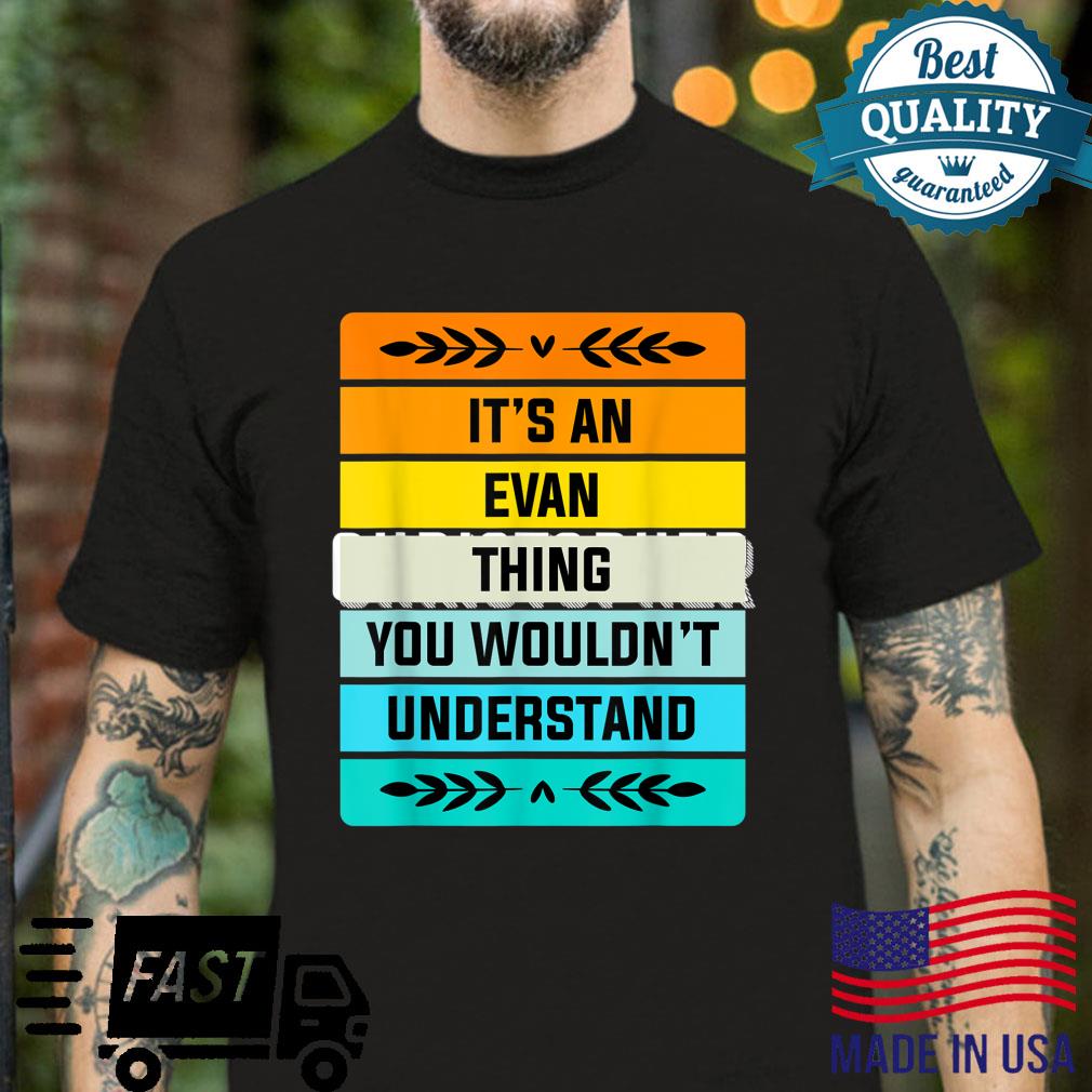 It’s an Evan Thing You Wouldn’t Understand Shirt