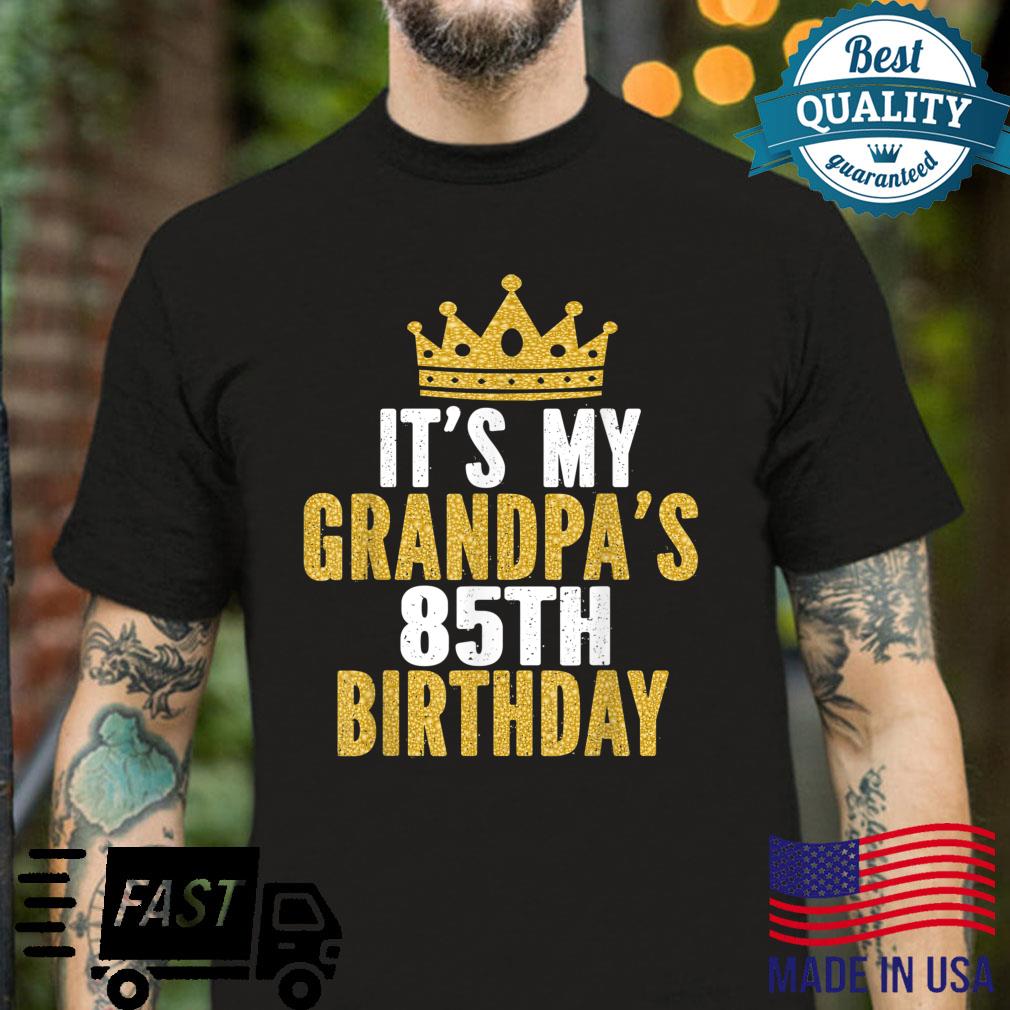 It’s My Grandpa’s 85th Birthday 85 Years Old Shirt