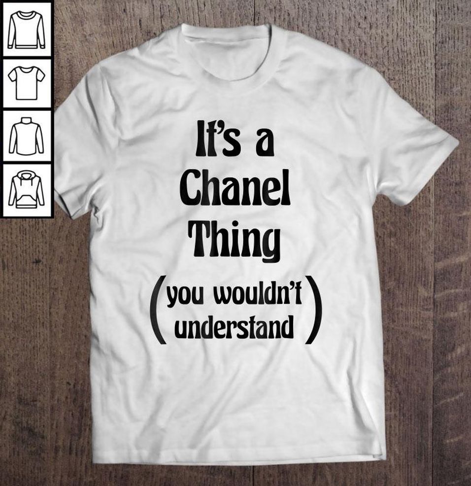 It’s A Chanel Thing You Wouldn’t Understand TShirt