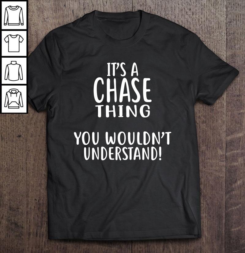It’s A Chase Thing, You Wouldn’t Understand! TShirt