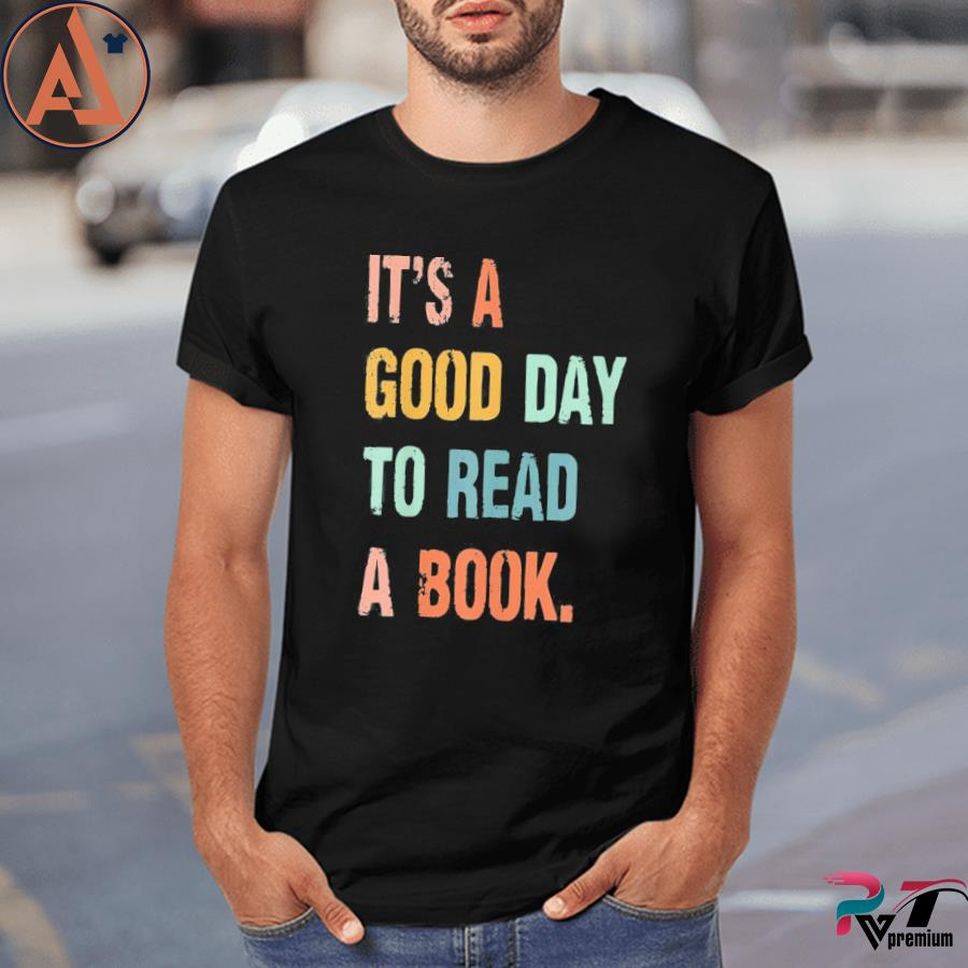 It's A Good Day To Read A Book Shirt