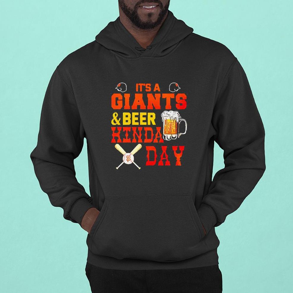 It’s A San Francisco Giants And Beer Kinda Day Shirt