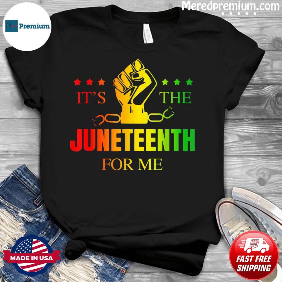 It’s The Juneteenth For Me Free Ish Since 1865 Independence Shirt