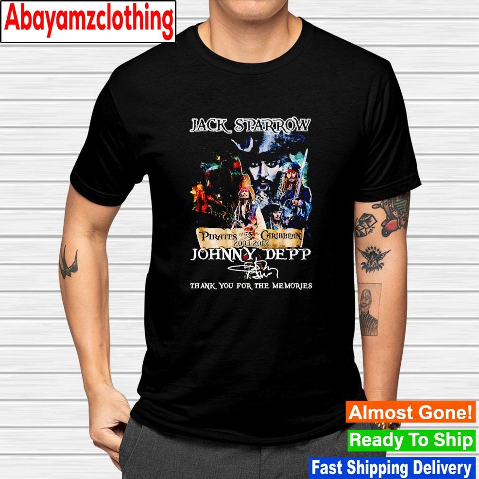 Jack Sparrow Pirates Of The Caribbean 2003 2017 Johnny Deep Thank You For The Memories Signature Shirt