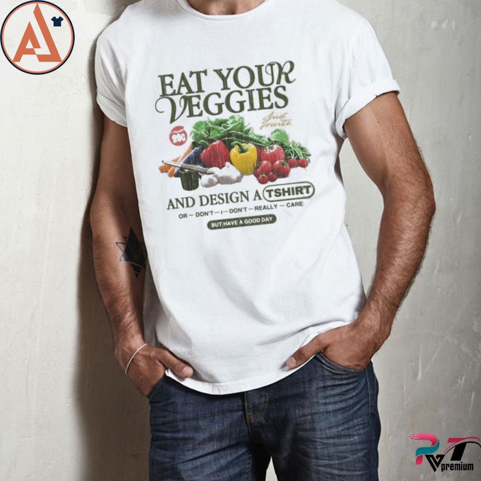 Jake Pressure Eat Your Veggies Or Don't I Don't Really Care Shirt