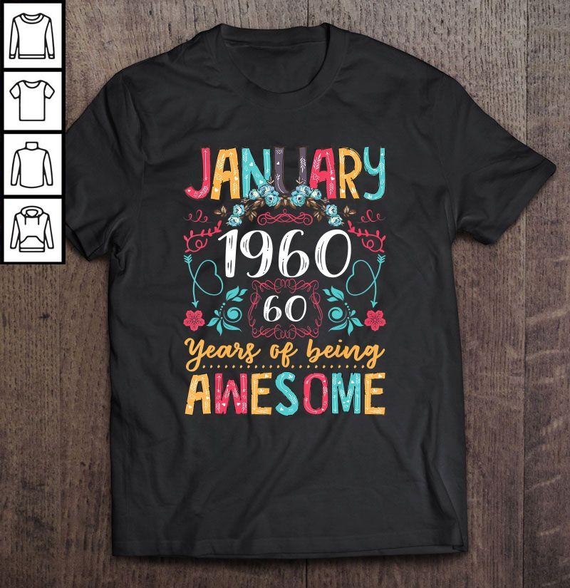 January 1960 60 Years Of Being Awesome Shirt