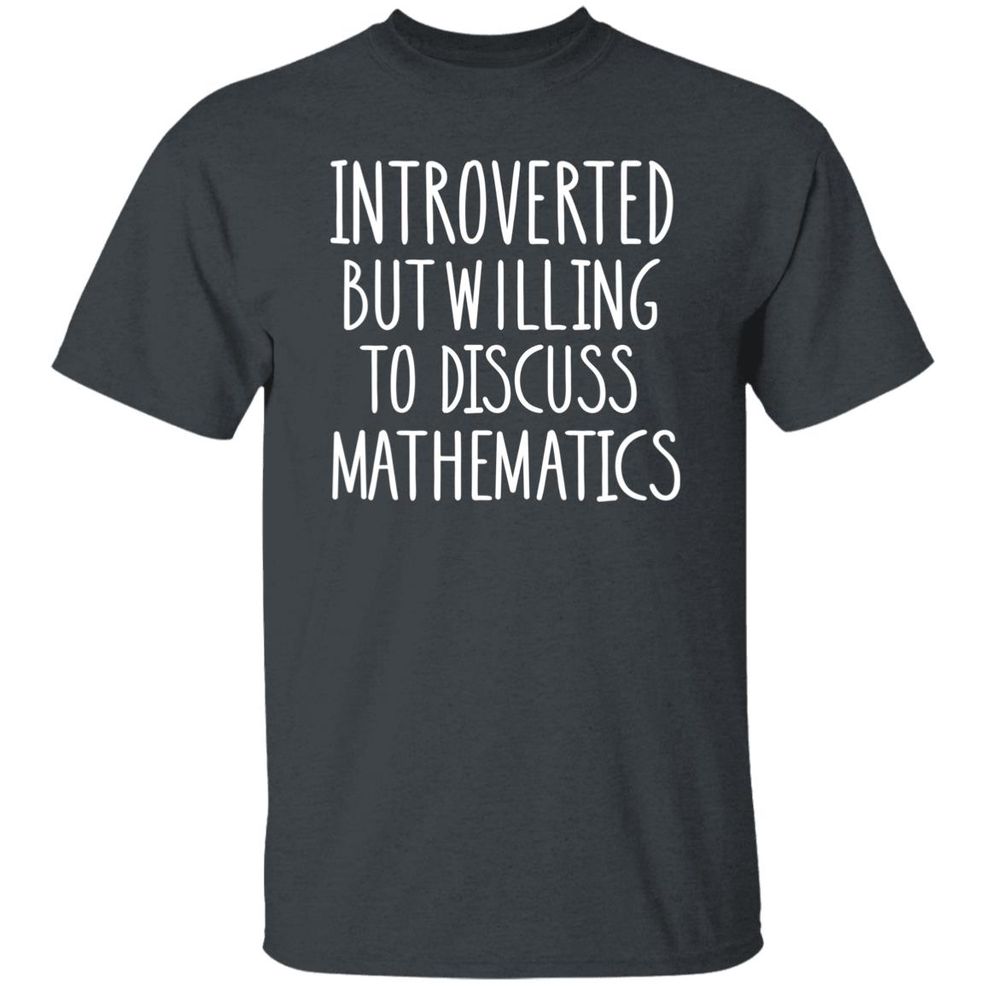 Jo Morgan Introverted But Willing To Discuss Mathematics Shirt