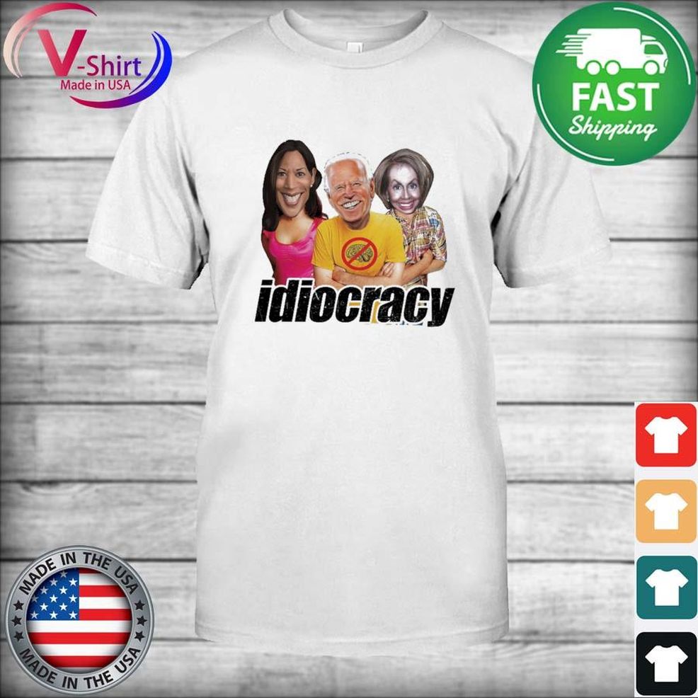 Joe Biden And Kamala Harris And Pelosi Idiocracy Shirt