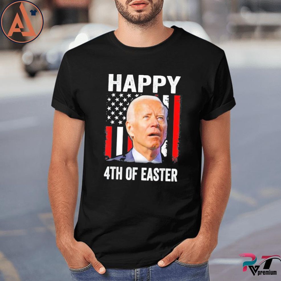 Joe Biden Happy 4th Of Easter Confused 4th Of July Shirt