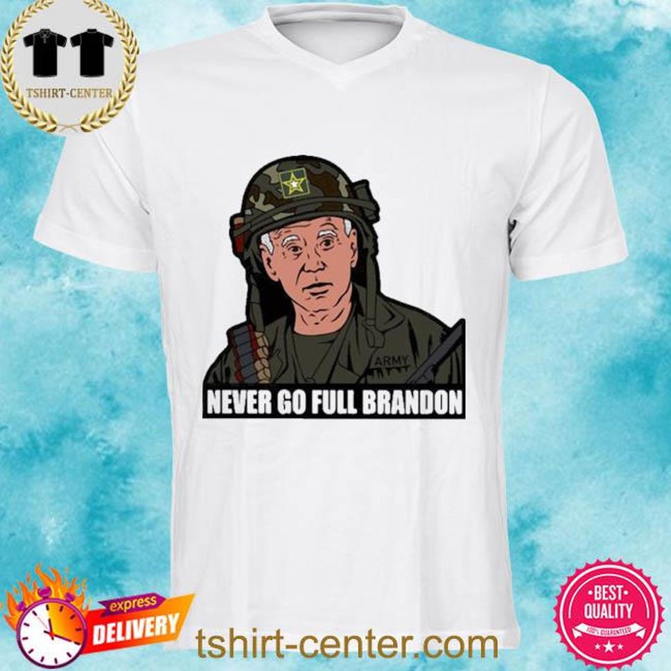 Joe Biden Never Go Full Brandon 2022 Shirt
