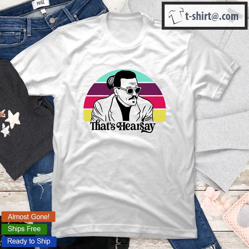 Johnny Deep Maybe They’re Hearsay Papers T Shirt