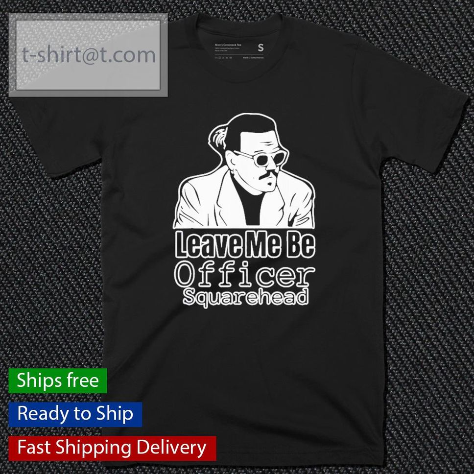 Johnny Depp Leave Me Be Officer Square Head Court Shirt
