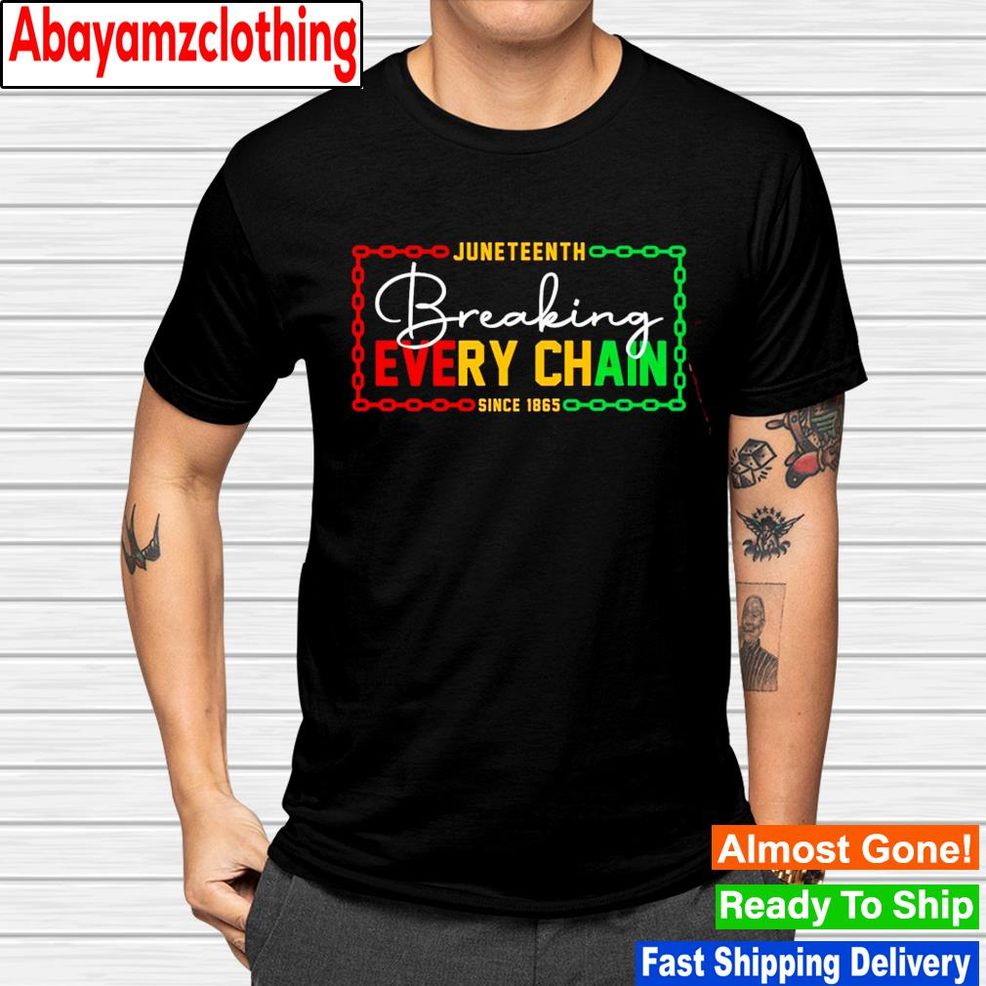 Juneteenth Breaking Every Chain Since 1865 T Shirt