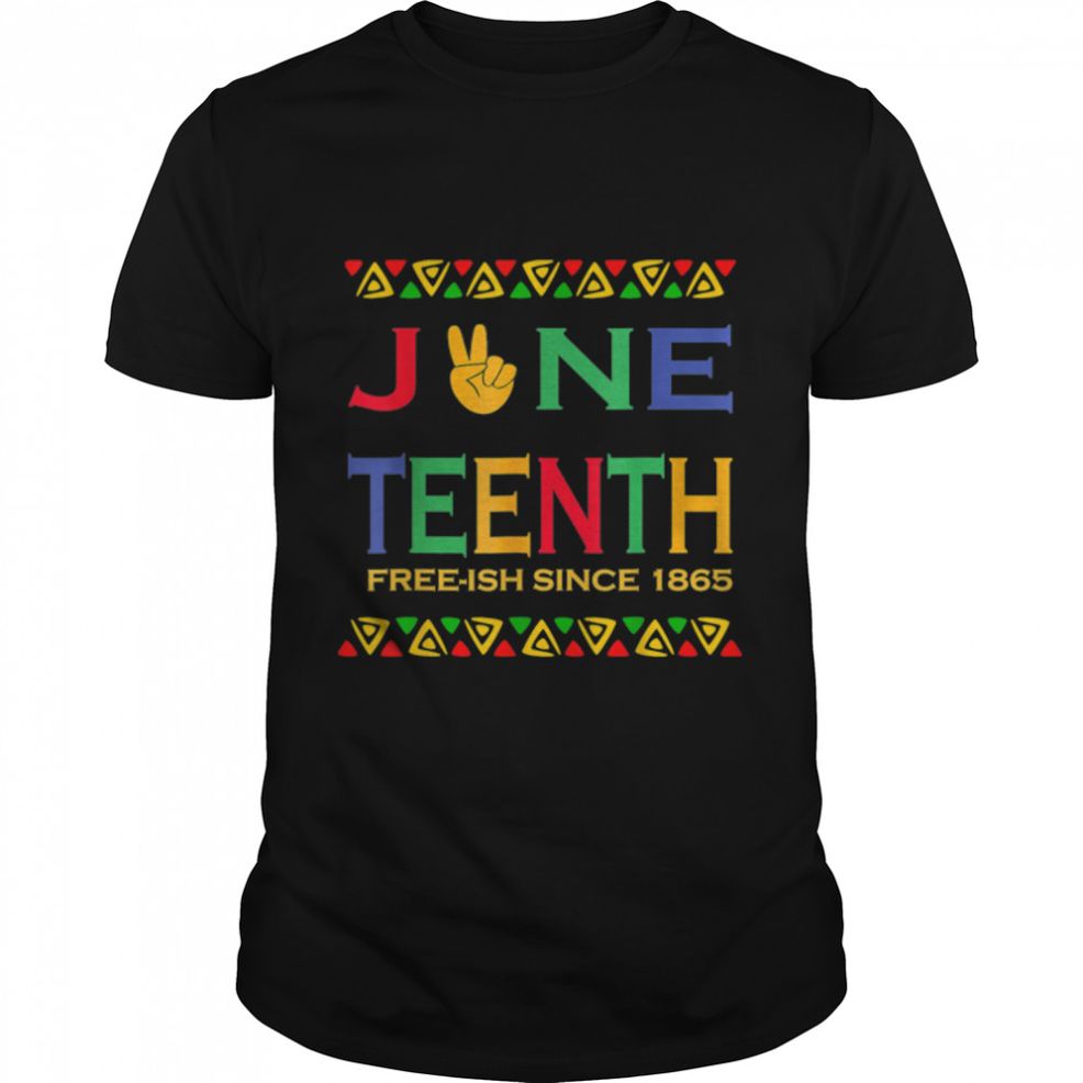 Juneteenth Freeish 1865 Melanin Ancestor Black History T Shirt B09ZV1M3SJ