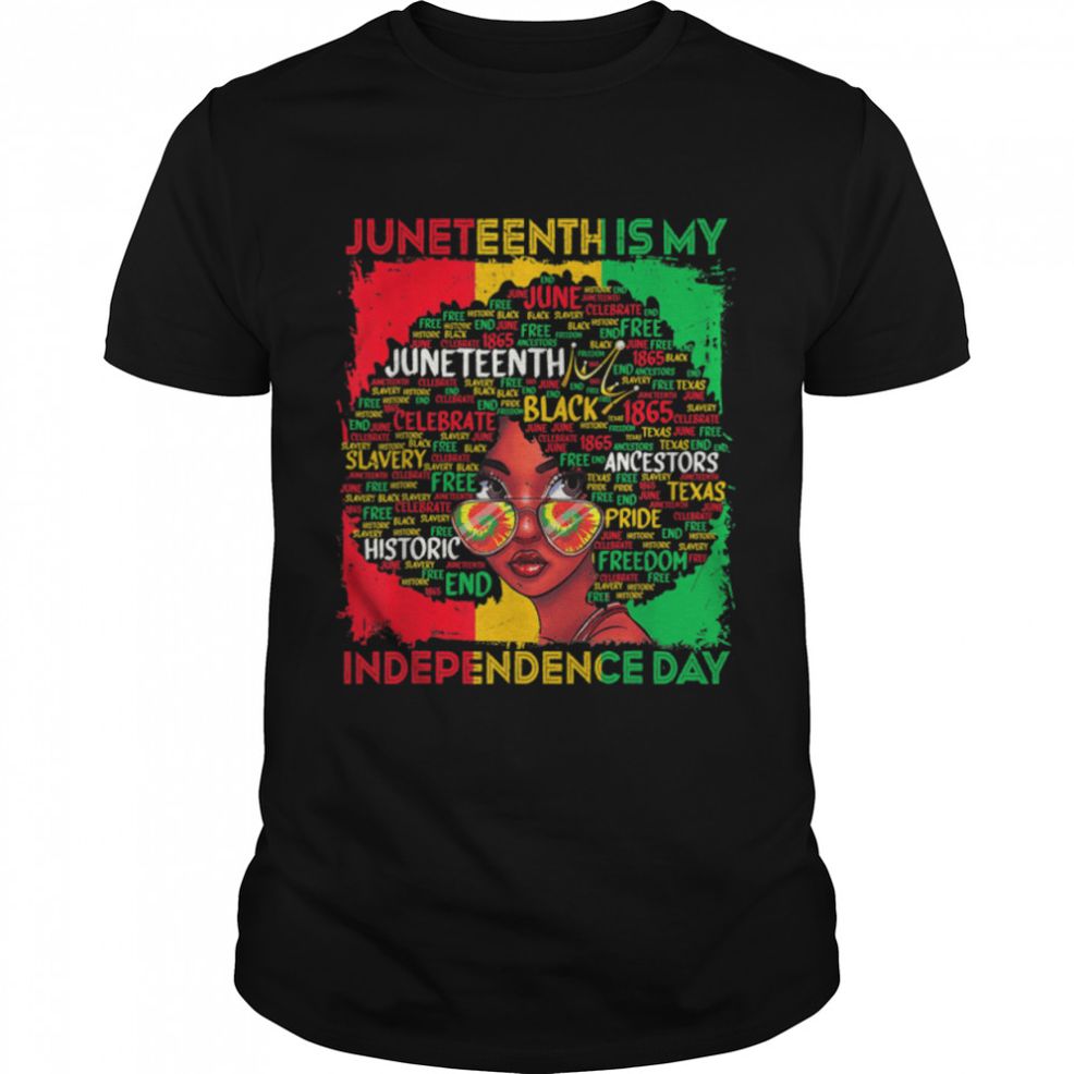 Juneteenth Is My Independence Day Black Women 4th Of July T Shirt B09ZTNVMGQ
