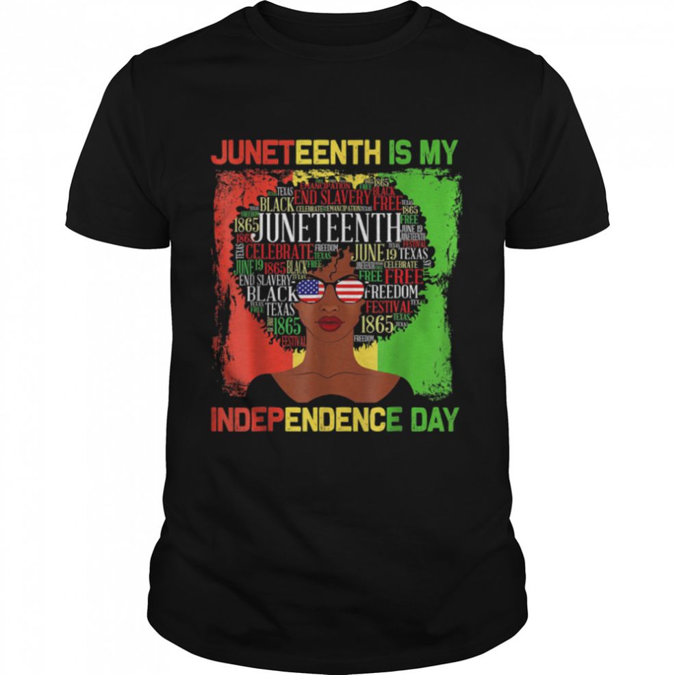 Juneteenth Is My Independence Day Black Women 4th Of July T Shirt B09ZTZD6ZZ