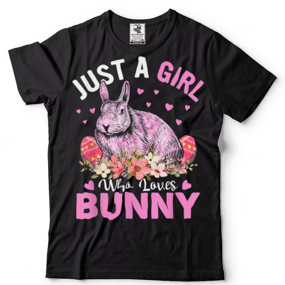 Just A Girl Who Loves Bunnies Cute Bunny Lover T Shirt