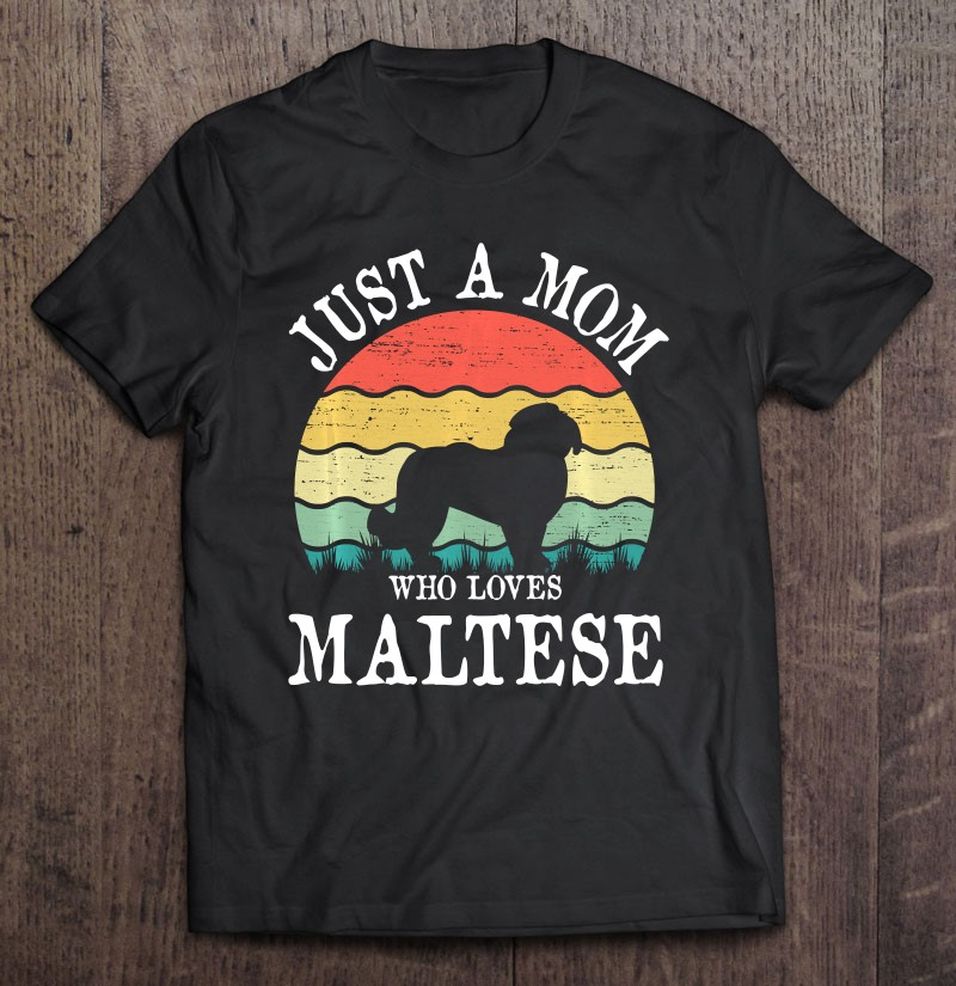 Just A Mom Who Loves Maltese Dog Lover Mom Gift