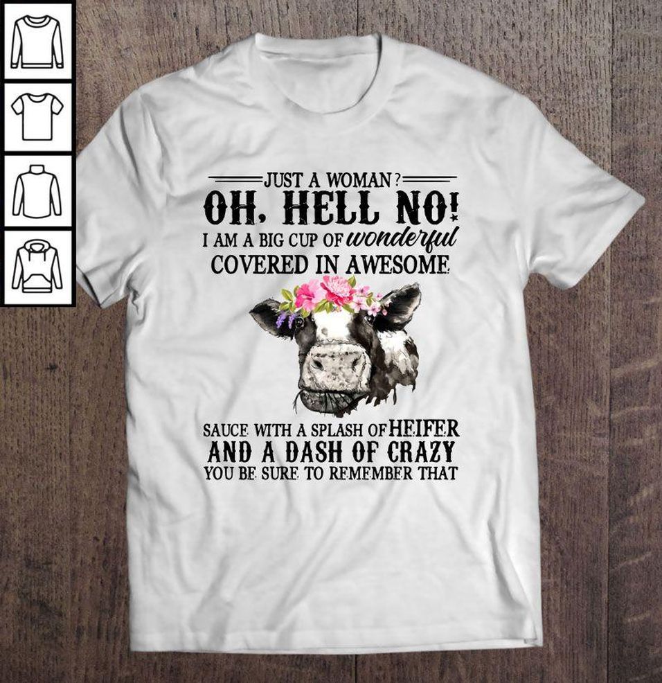 Just A Woman Oh Hell No I Am A Big Cup Of Wonderful Heifer Floral Shirt