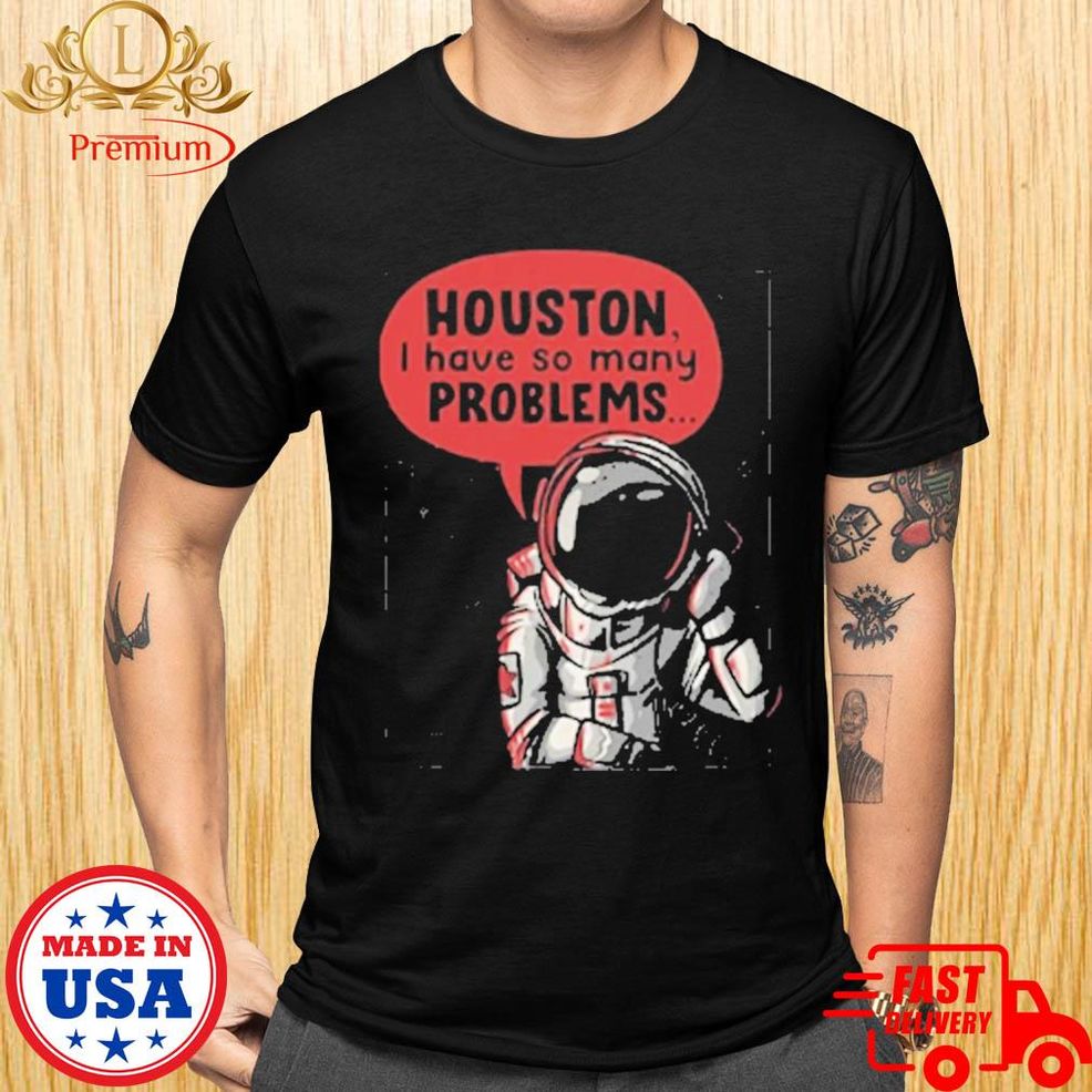 Jv Houston I Have So Many Problems Shirt