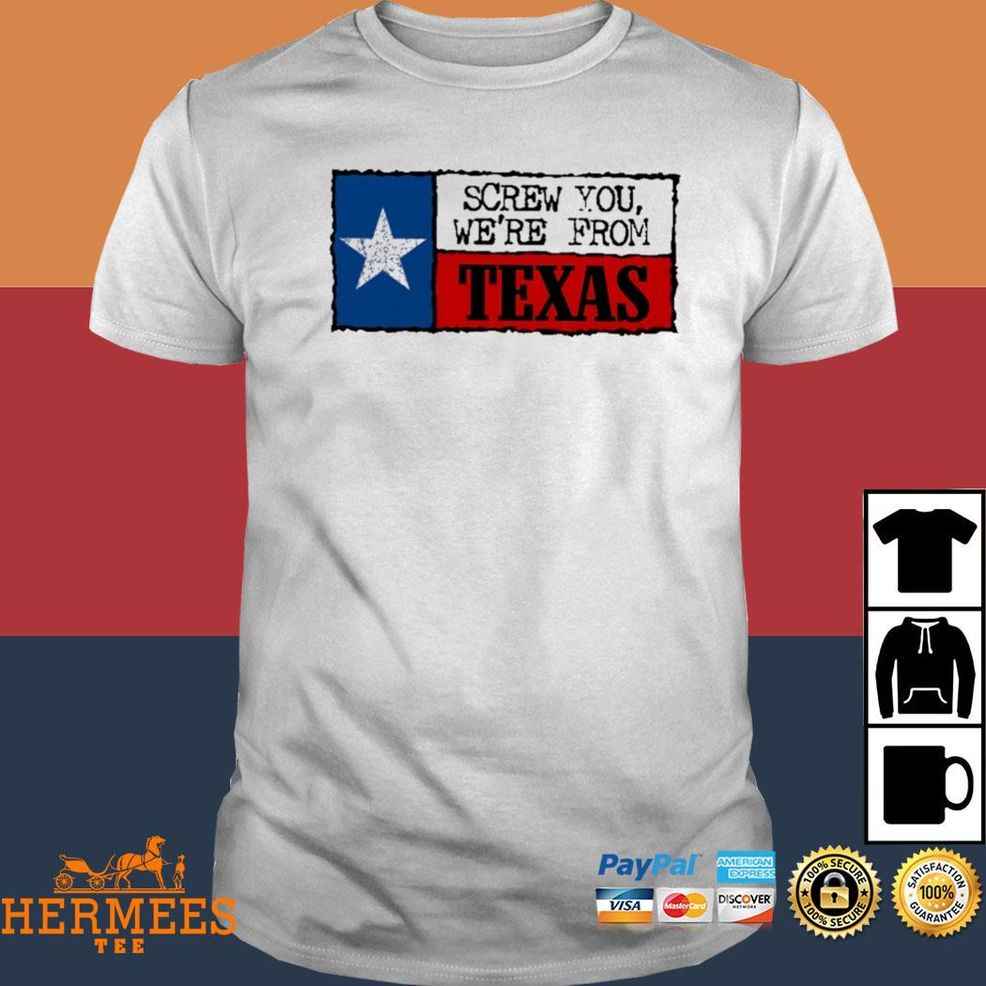 Kambree Screw You We’re From Texas Shirt
