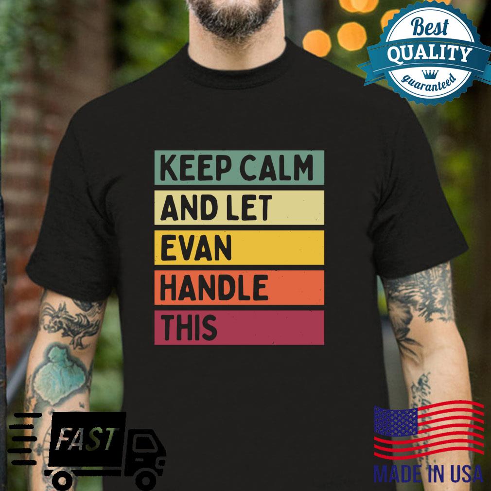 Keep Calm And Let Evan Handle This Retro Quote Shirt