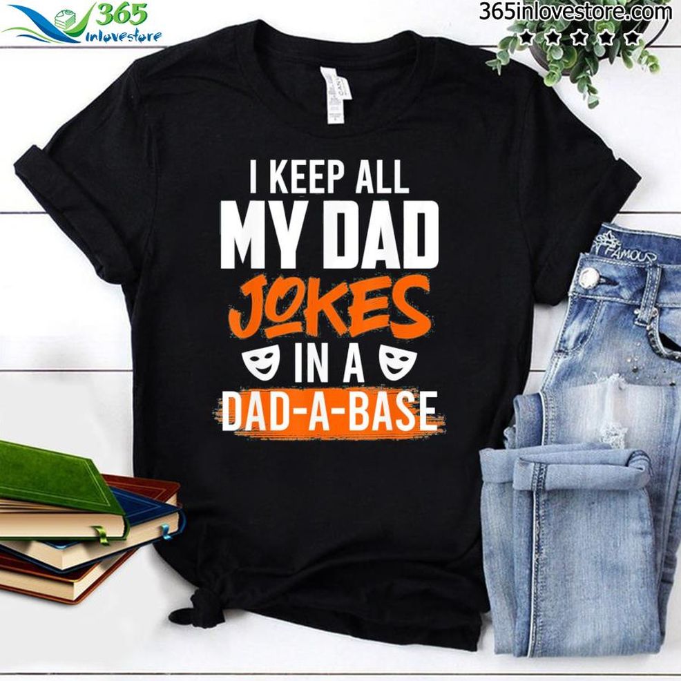Keep My Jokes In A Dadabase Dad Jokes Shirt
