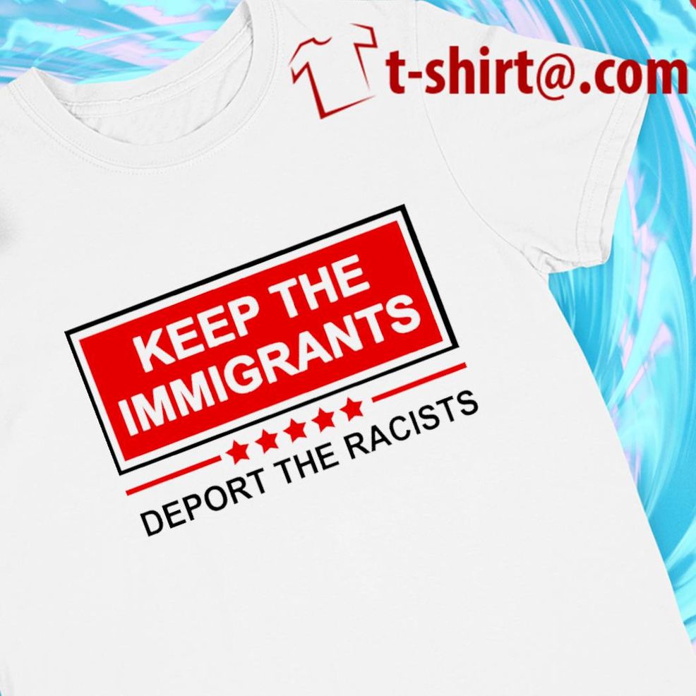 Keep The Immigrants Deport The Racists Logo T Shirt