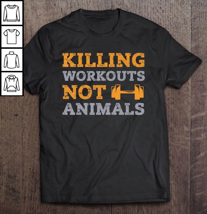 Killing Workouts Not Animals Vegan Bodybuilder Tee T-shirt