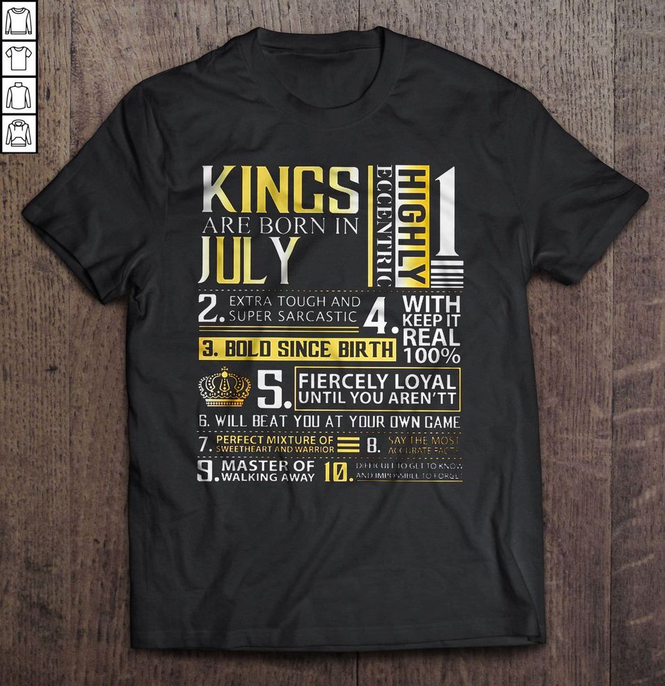 Kings Are Born In July Highly Eccentric Extra Tough And Super Sarcastic Bold Since Birth2 Shirt