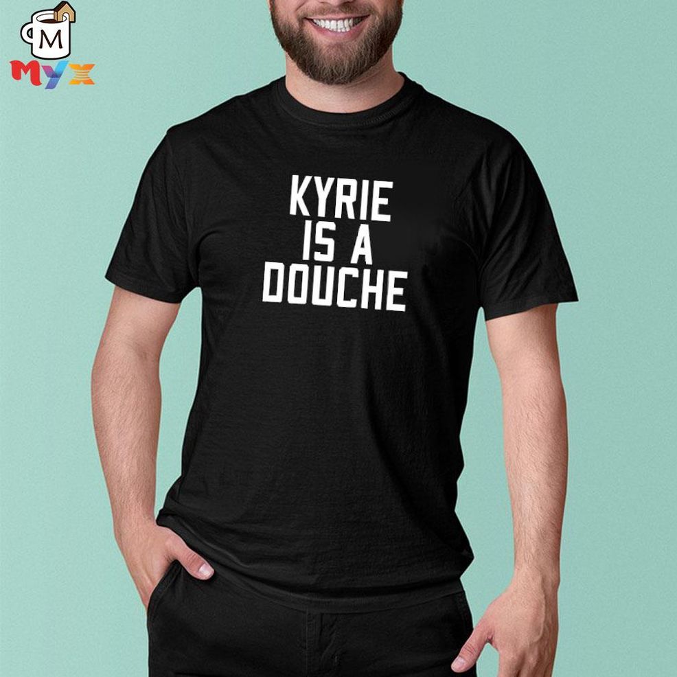 Kyrie Is A Douche Clutchpoints Celtics Fan Randomly Wearing Kyrie Is A Douche In Game 3 Vs. The Heat Shirt