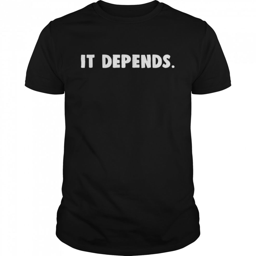 Law School It Depends Law Professor Shirt