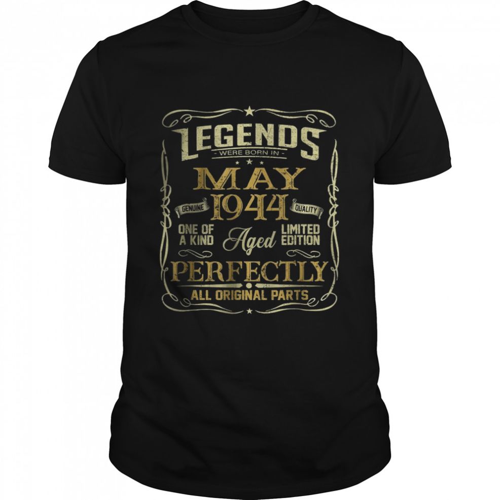 Legends Were Born In May 1944 78th Birthday 78 Years Old T Shirt