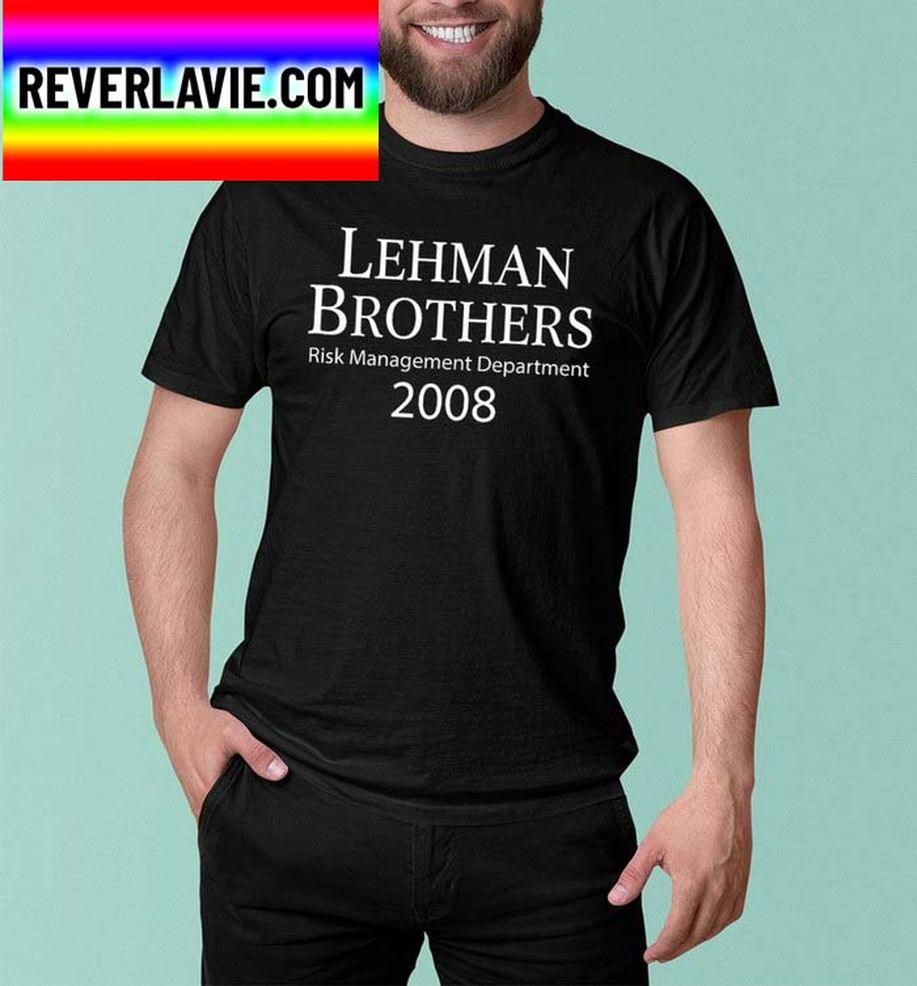 Lehman Brothers Risk Management Department 2008 Classic T Shirt