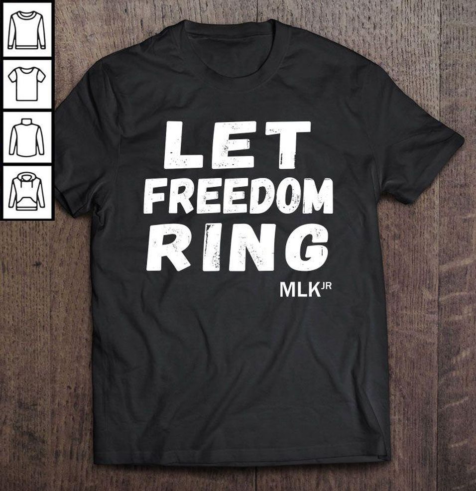 Let Freedom Ring MLK Shirt