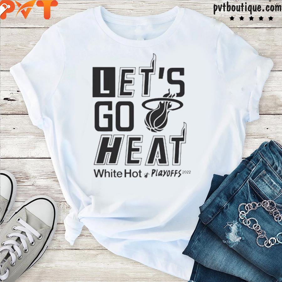 Let’s go miamI heat white hot 2022 shirt