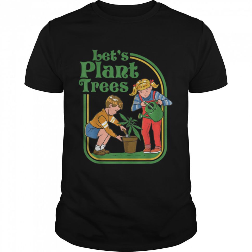 Lets Plant Trees Funny Humor Joke Cannabis Weed T Shirt B09W8PZTMG
