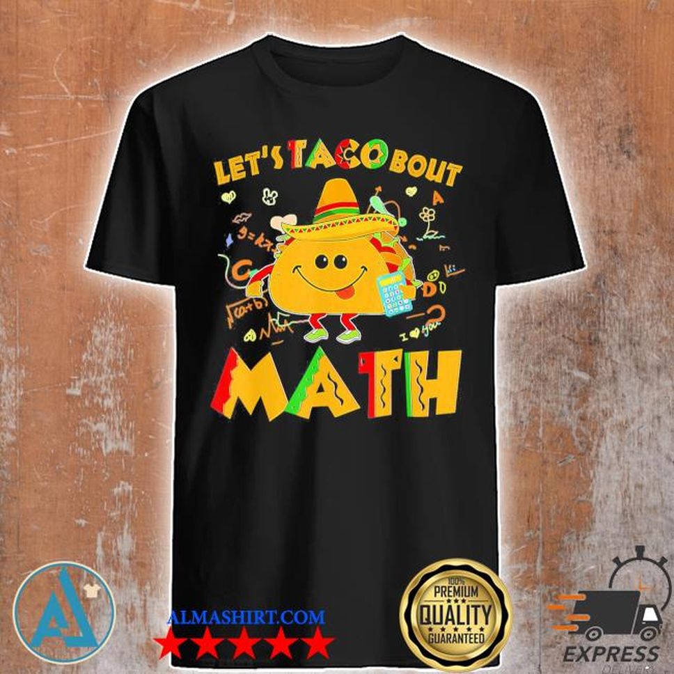 Let's Taco Bout Math Cinco De Mayo Math Teacher Shirt